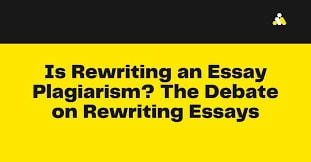 Is Rewriting an Essay Plagiarism? The Debate on Rewriting Essays