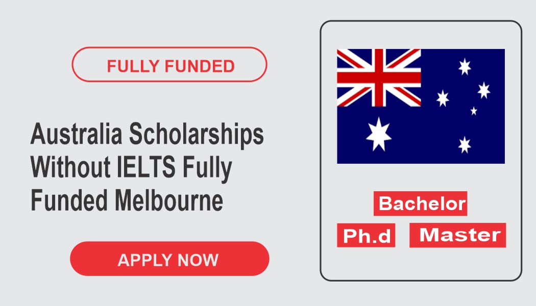 Australia Scholarships Without IELTS Fully Funded Melbourne Graduate ...