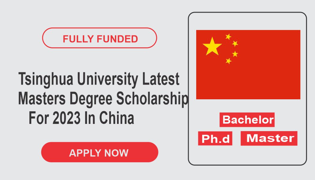 Tsinghua University Latest Masters Degree Scholarship For 2023 In China