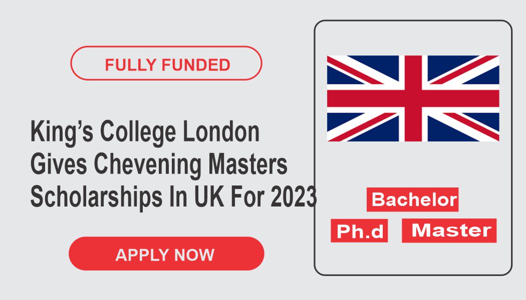 King’s College London Gives Chevening Masters Scholarships In UK For ...